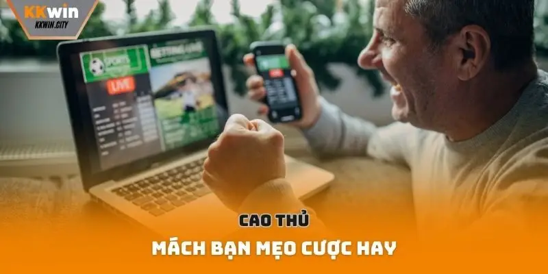 Cao thủ mách bạn mẹo cược hay