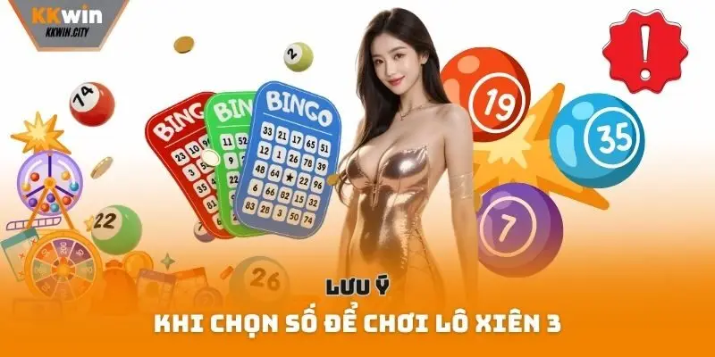 Lưu ý khi chọn số để chơi lô xiên 3