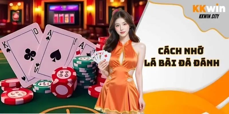 cách nhớ lá bài đã đánh