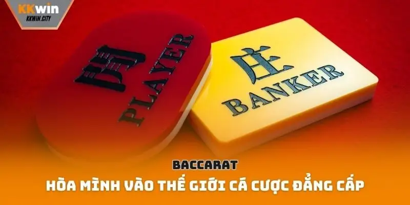 Baccarat – Hòa mình vào thế giới cá cược đẳng cấp