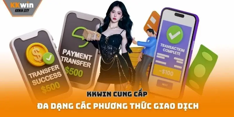 Kkwin cung cấp đa dạng các phương thức giao dịch