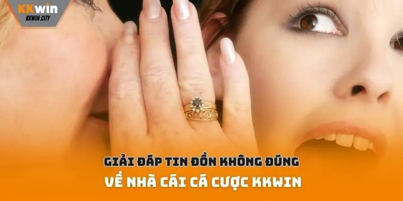 Giải đáp tin đồn không đúng về nhà cái cá cược Kkwin