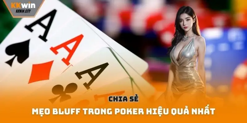 Chia sẻ mẹo bluff trong poker hiệu quả nhất