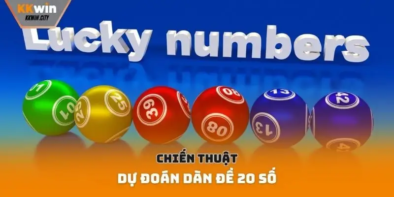 Chiến thuật dự đoán dàn đề 20 số