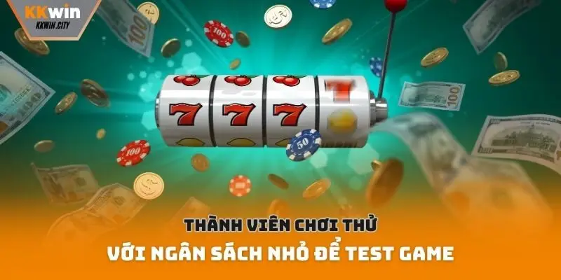 Thành viên chơi thử với ngân sách nhỏ để test game