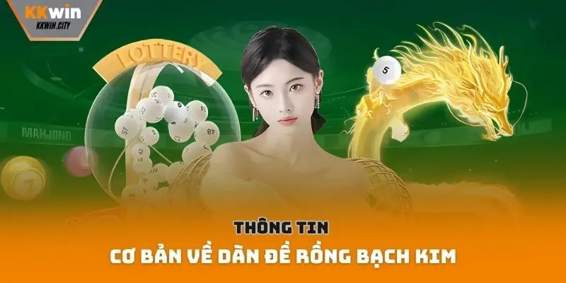 Thông tin cơ bản về dàn đề rồng bạch kim