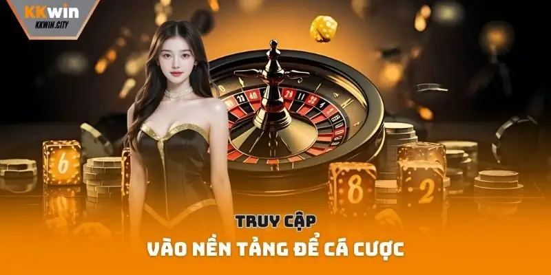 Truy cập vào nền tảng để cá cược