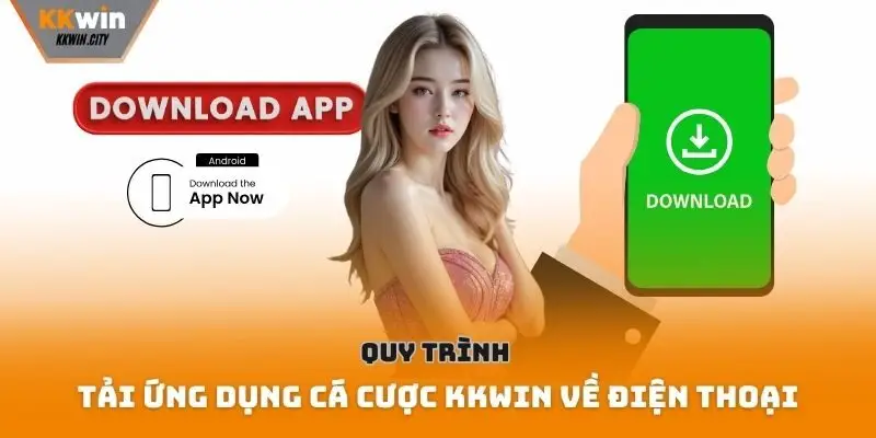 Quy trình tải ứng dụng cá cược Kkwin về điện thoại