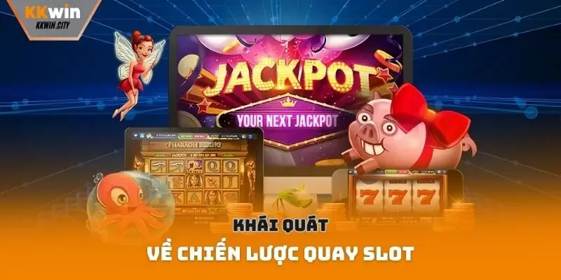 Khái quát về chiến lược quay slot