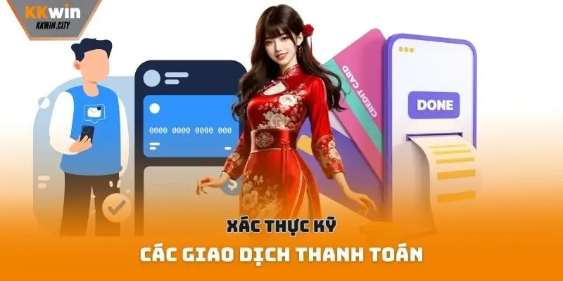 Xác thực kỹ các giao dịch thanh toán