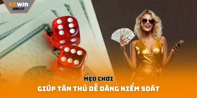 Mẹo chơi giúp tân thủ dễ dàng kiểm soát
