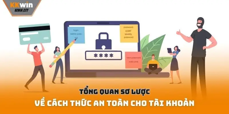 Tổng quan sơ lược về cách thức an toàn cho tài khoản