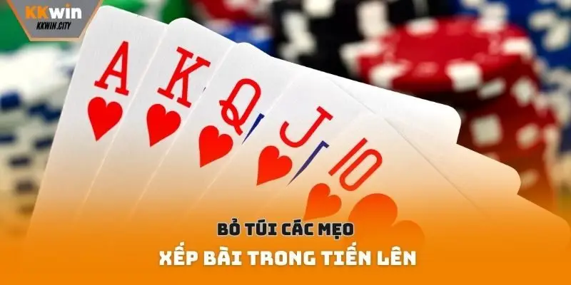 Bỏ túi các mẹo xếp bài trong tiến lên